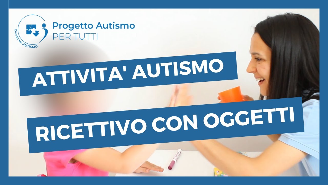 C.2.1 | Attività per bambini autistici: linguaggio ricettivo con oggetti - 1 - Spiegazione attività