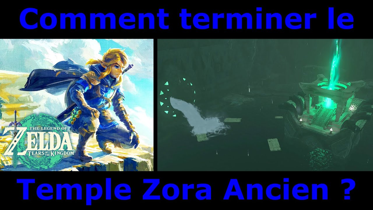 Zelda Tears of the Kingdom - Comment terminer le Temple Zora Ancien ?