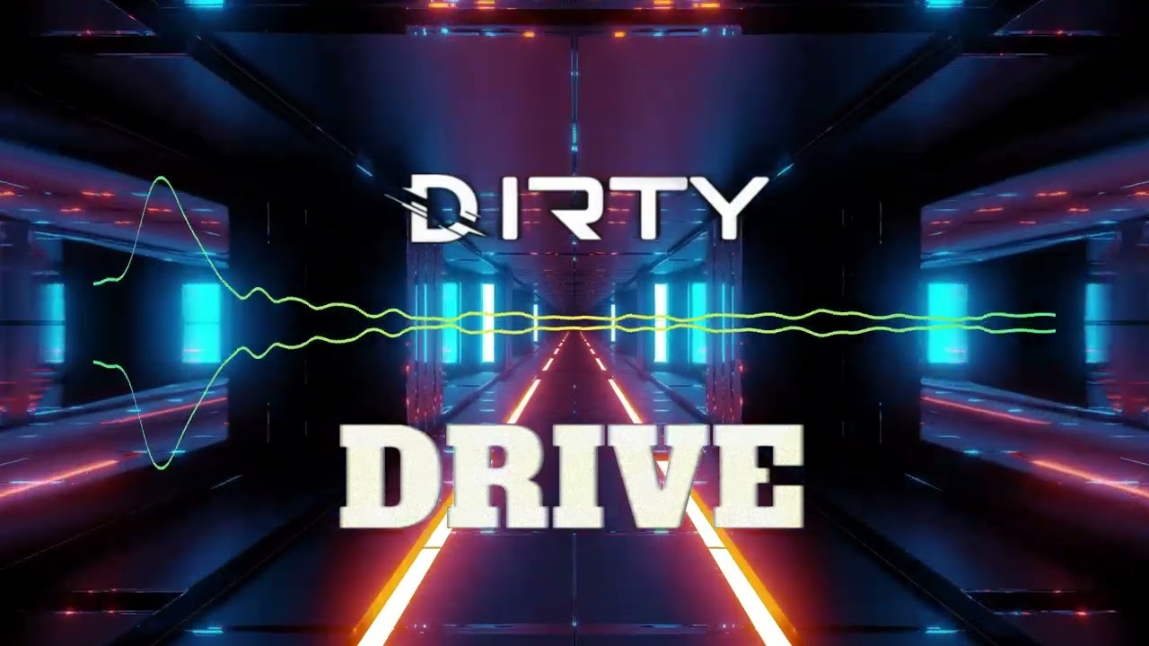 DIRTY - DRIVE