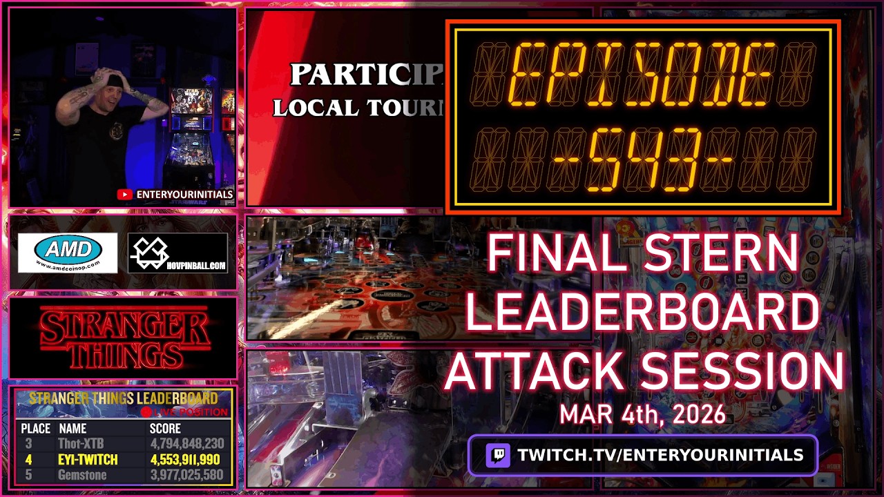 Episode 543 - Stern Pinball's Stranger Things - Stern Leaderboard Attack Final Session