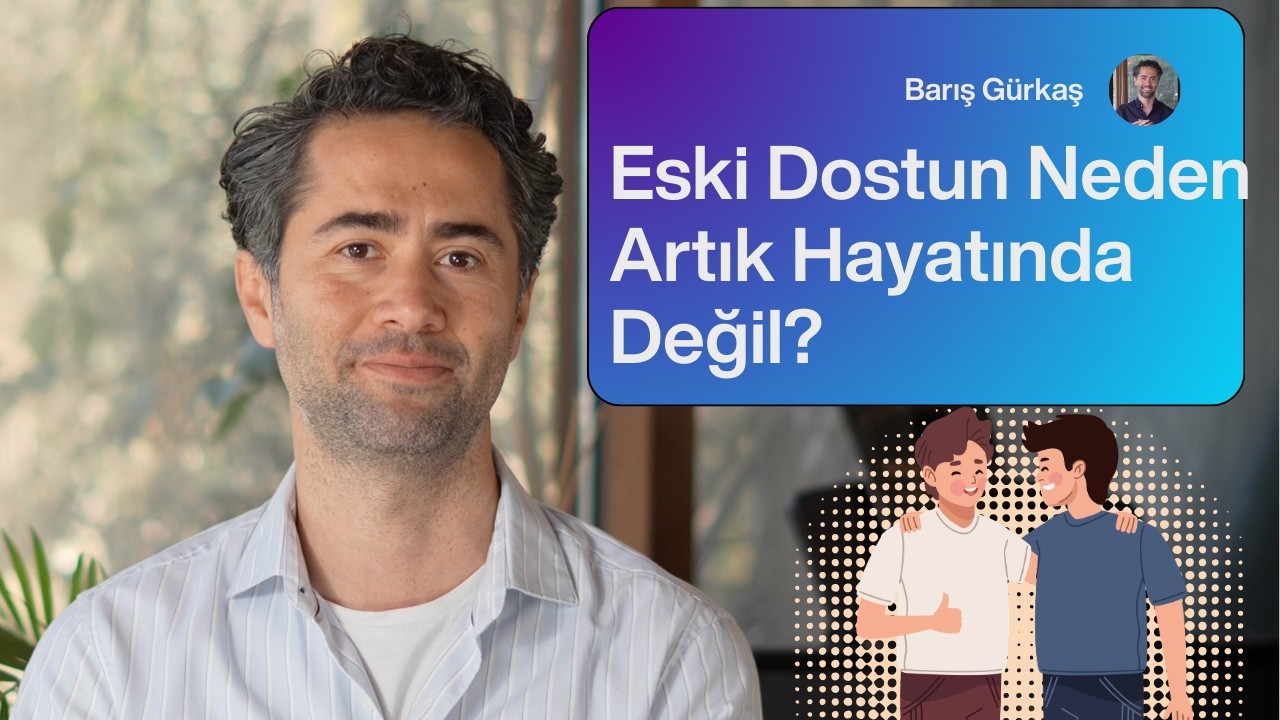 Eski Dostun Neden Artık Hayatında Değil?