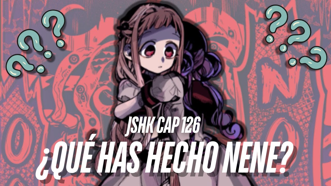 NENE....QUE HAS HECHO...  RESUMEN CAP 126 DEL MANGA DE JIBAKU SHONEN HANAKO KUN
