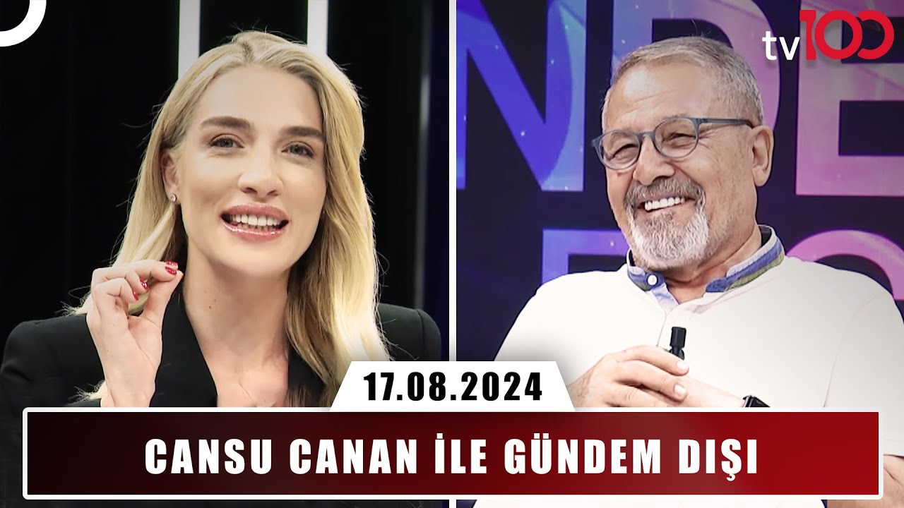 Cansu Canan Özgen ile Gündem Dışı | 17 Ağustos 2024