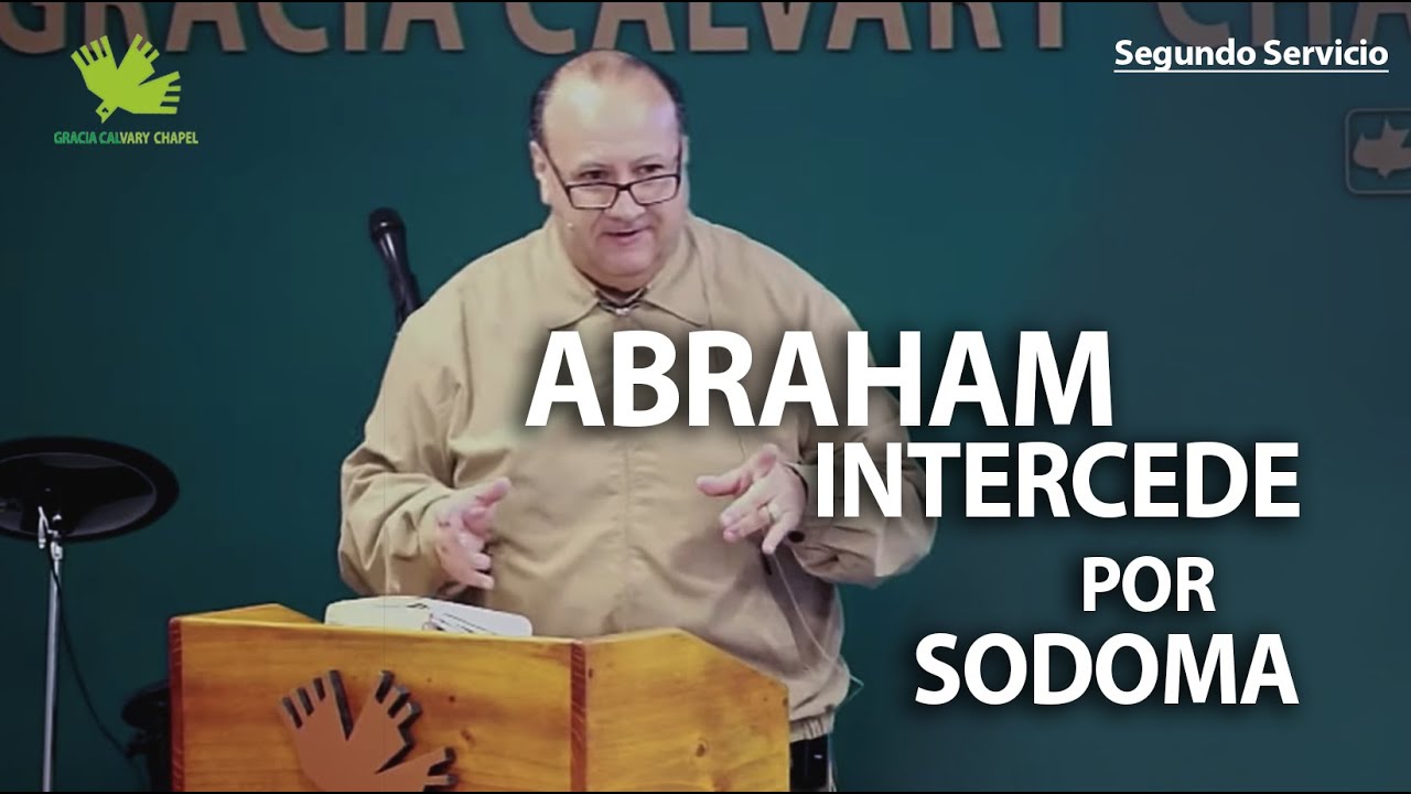 ABRAHAM INTERCEDE POR SODOMA |  PS. SERGIO PERELLI  |  Domingo 13 octubre 2019