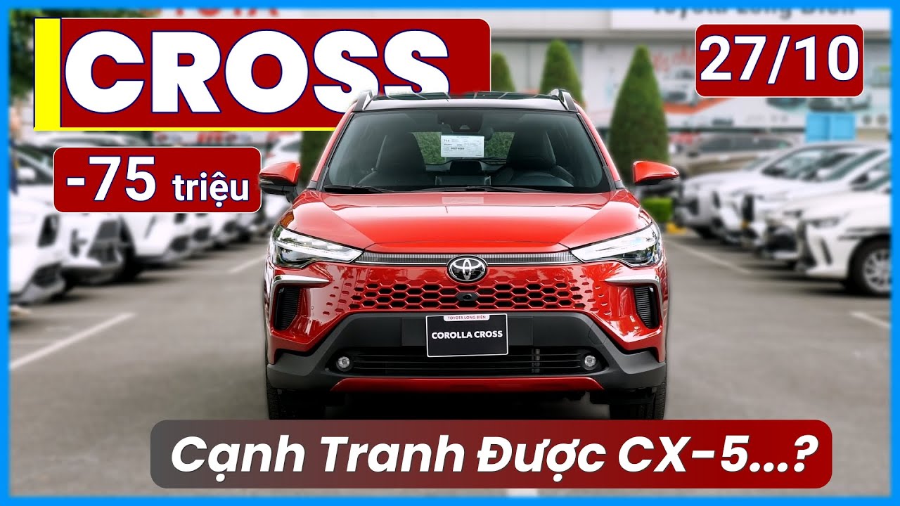 Corolla Cross Cuối Th&aacute;ng 10 Ưu Đ&atilde;i 75 Triệu. Liệu Cạnh Tranh Được CX-5 Kh&ocirc;ng? | Xe Việt