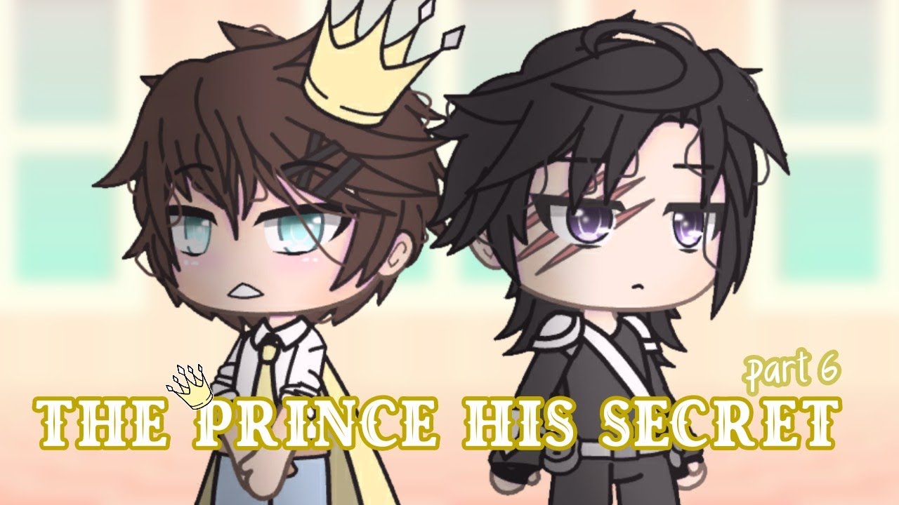 The prince's secret | final | gay series | gacha life | no music