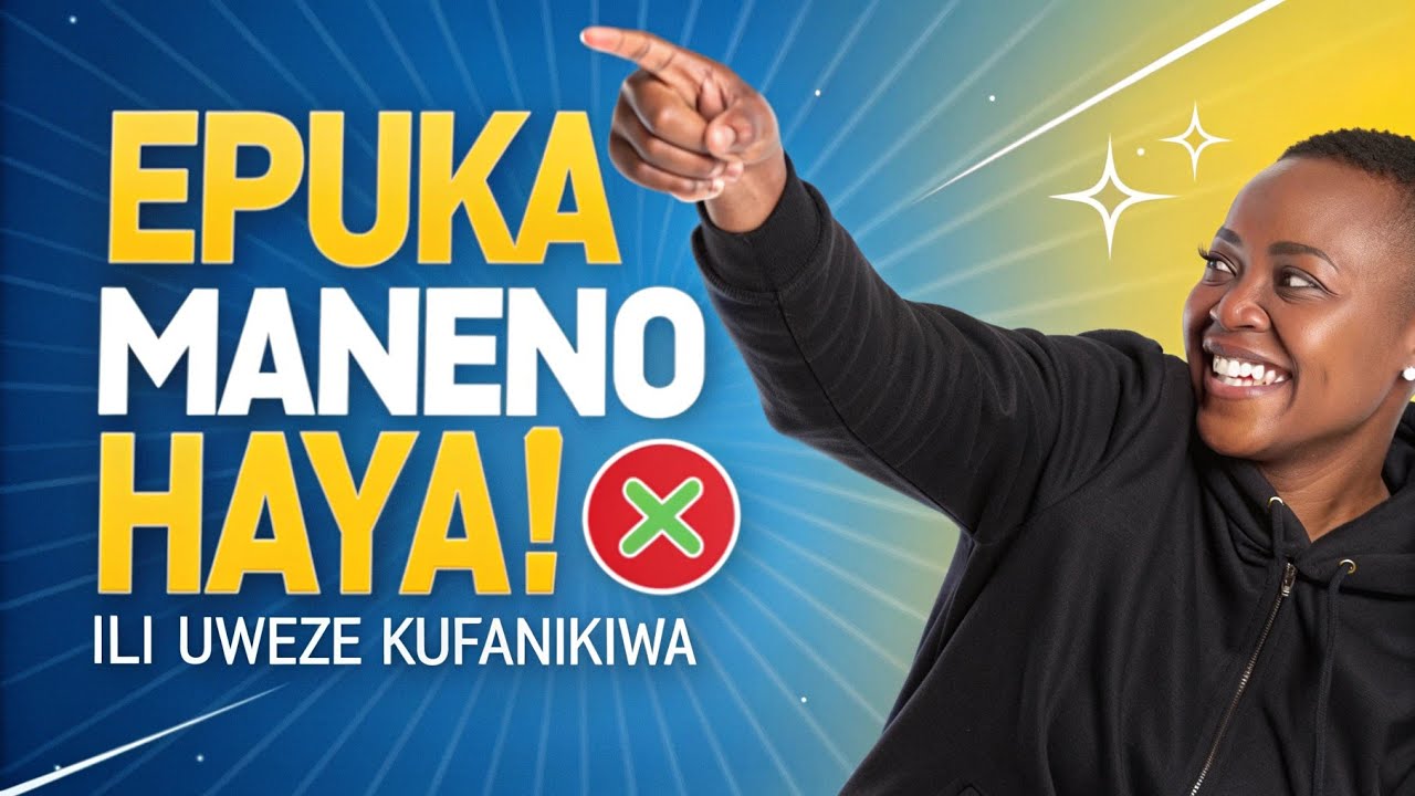 Nguvu Ya Maneno: Epuka Maneno Haya Ili Ufanikiwe.