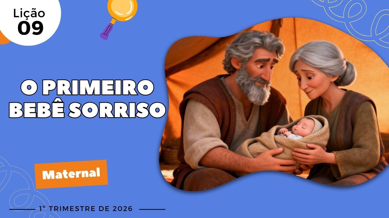 EBD Lição 9 - Maternal | O Primeiro Bebê Sorriso (3 e 4 anos) 1ºTrimestre 2026