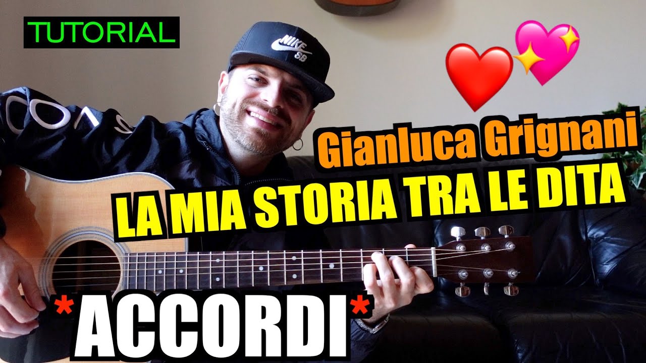 Tutorial Chitarra - LA MIA STORIA TRA LE DITA (GIANLUCA GRIGNANI) ACCORDI