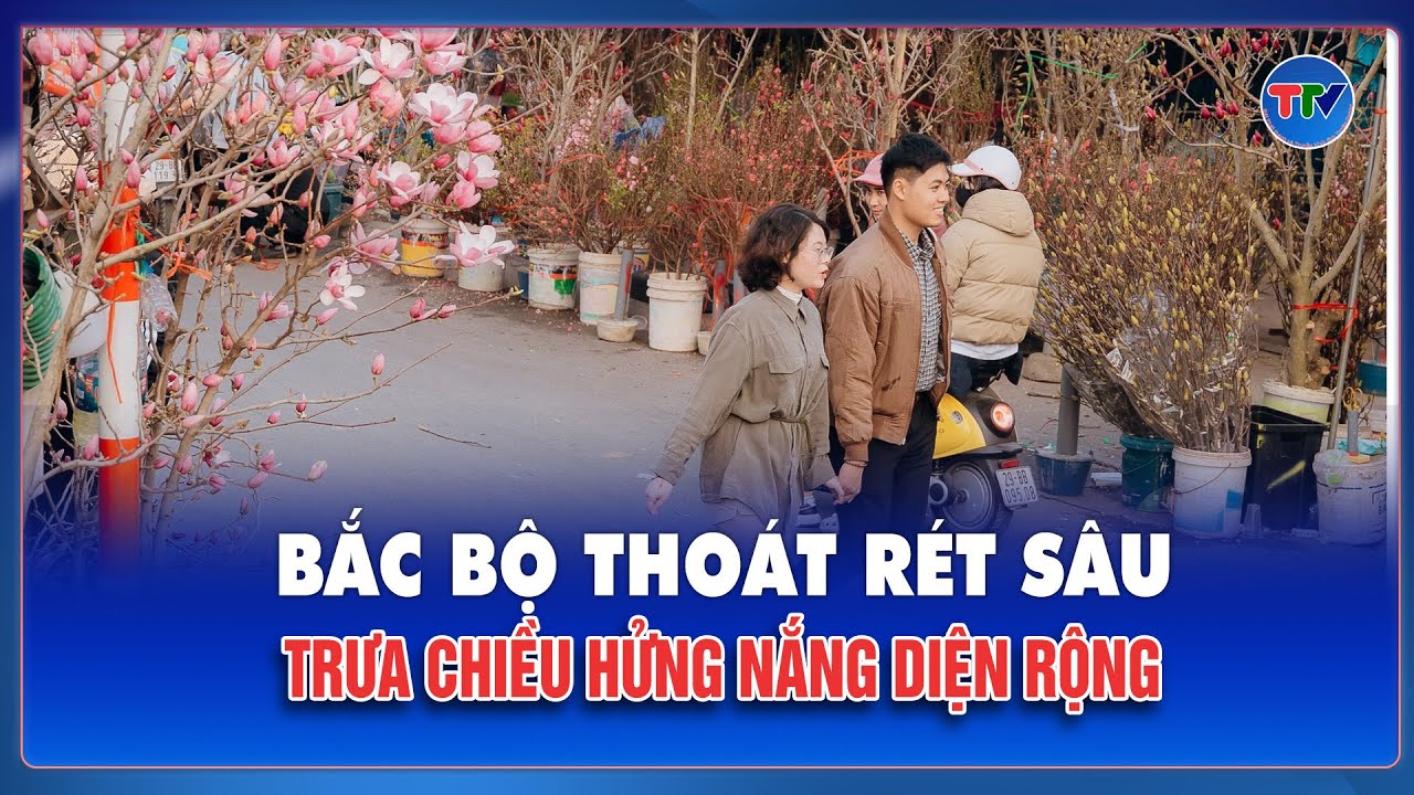 DỰ BÁO THỜI TIẾT TRƯA 05/02: Bắc Bộ thoát rét sâu, trưa chiều hửng nắng diện rộng | TTV