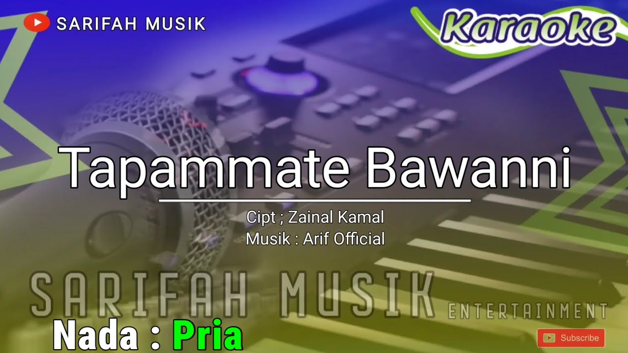 TAPAMMATE BAWANNI - KARAOKE || CIPT: ZAINAL KAMAL NADA PRIA + LIRIK#sarifahmusik