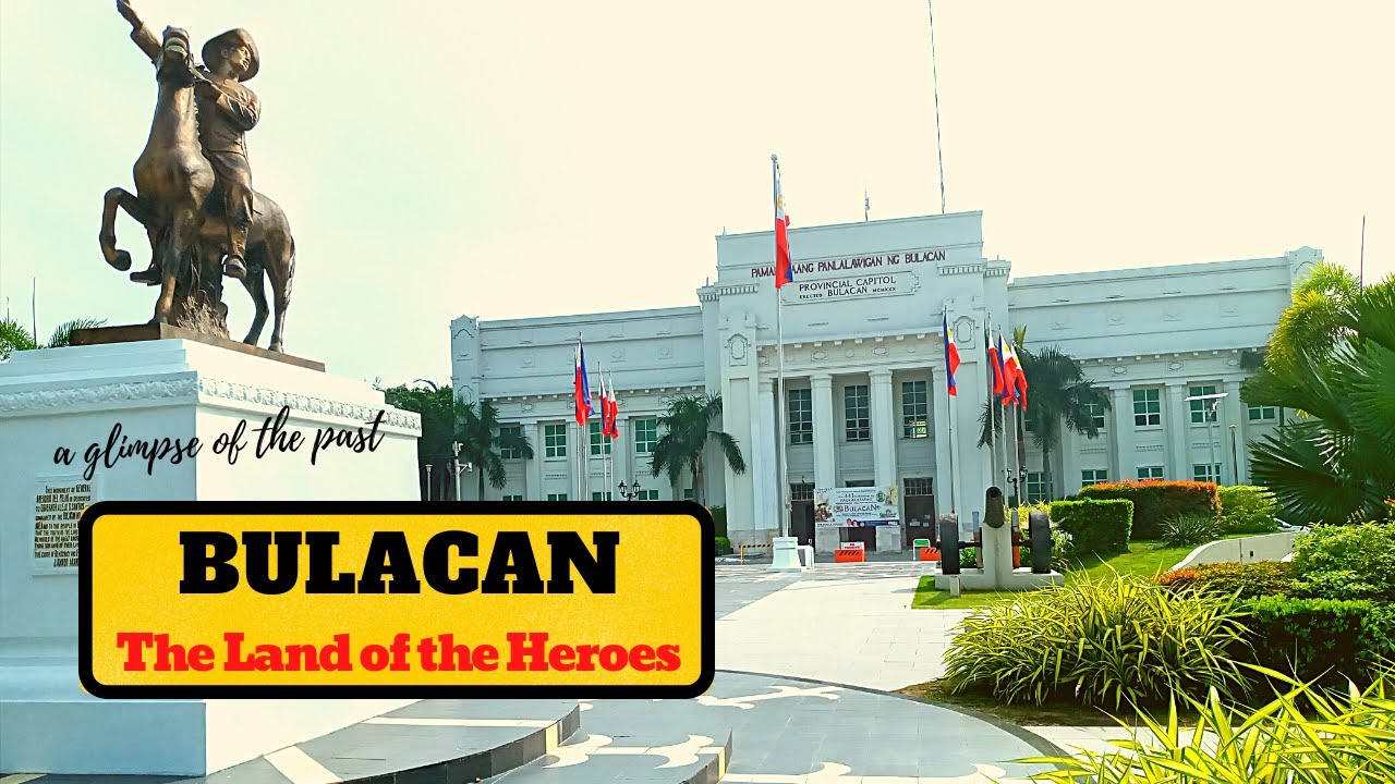 Ang Kasaysayan ng Probinsiya ng Bulacan | Land of the Heroes