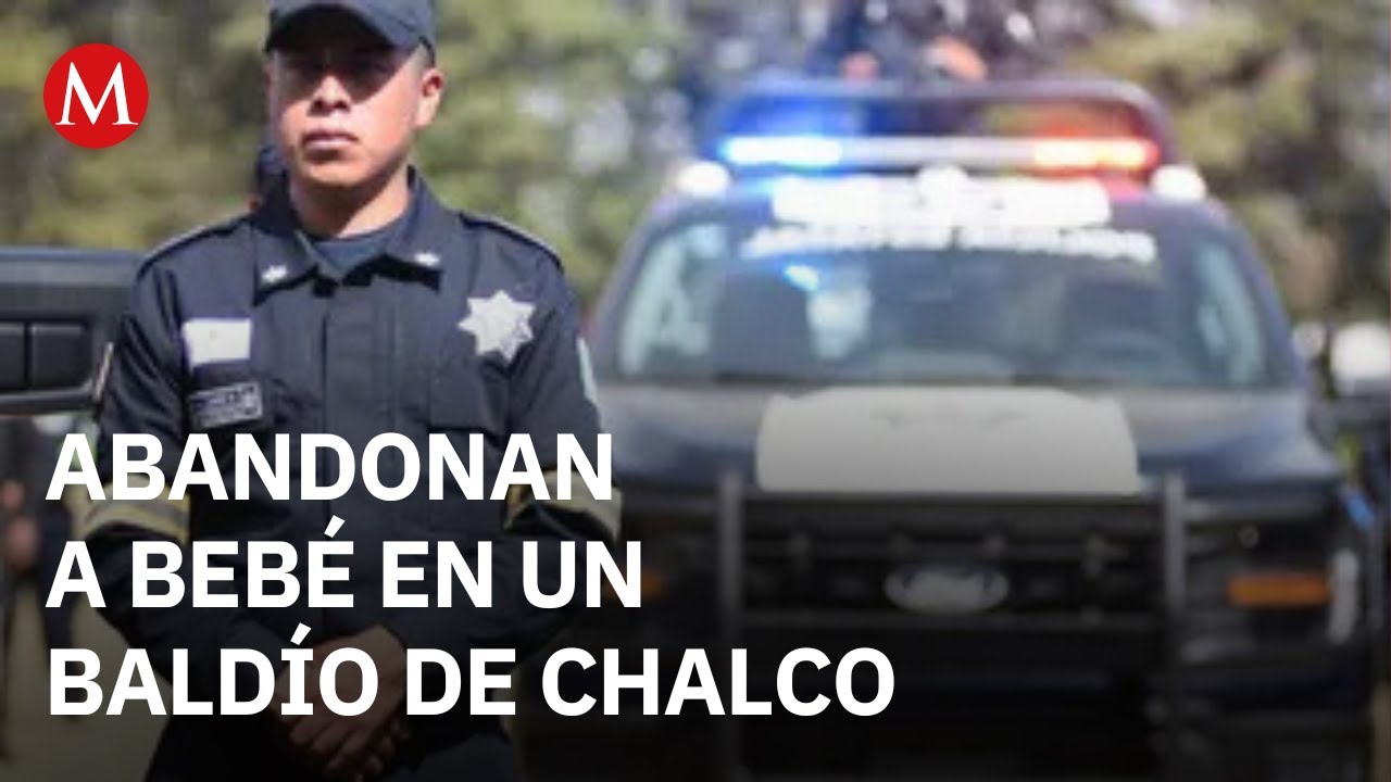 En Chalco, Edomex, encuentran en un terreno bald&iacute;o a un beb&eacute; dentro de una bolsa de pl&aacute;stico