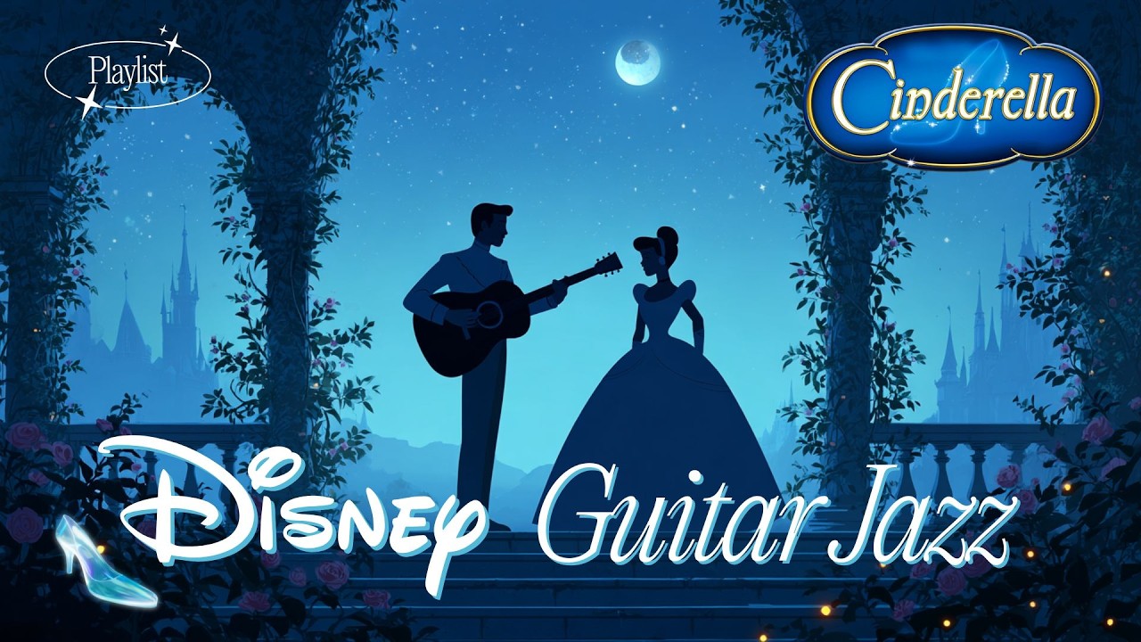 Magical Disney Guitar Jazz 2026 👠 Midnight Cinderella Ambience for Deep Sleep & Focus ✨
