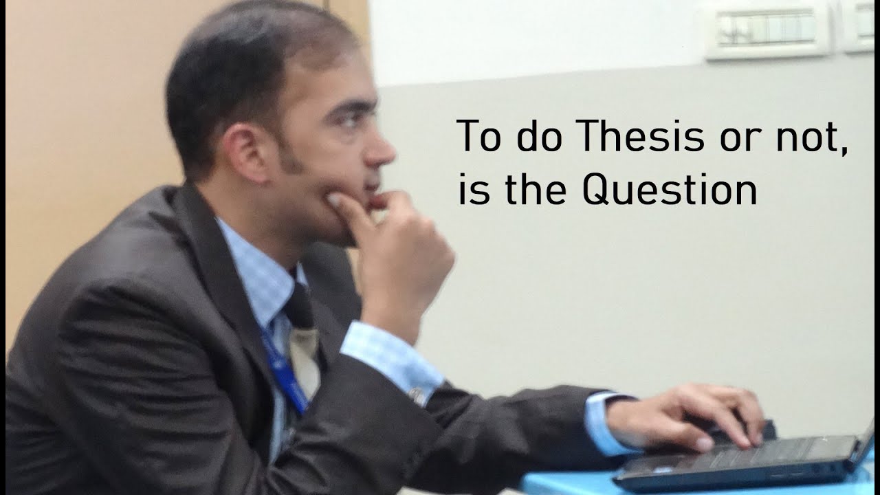 To Write Thesis or Not, is the Question. Guidance for Graduate Students