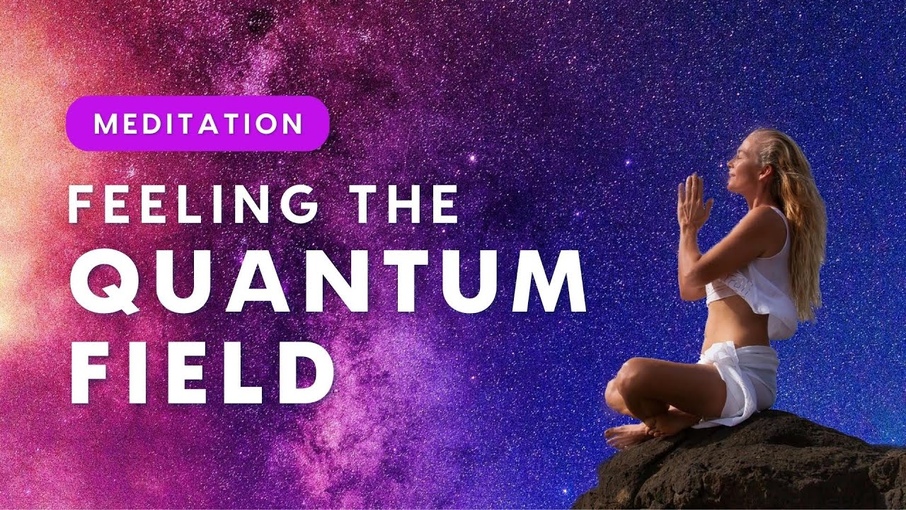 Ощущение и ощущение квантового поля — 30-минутная управляемая медитация