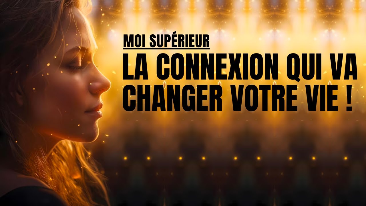 Comment se connecter à votre Moi supérieur ?