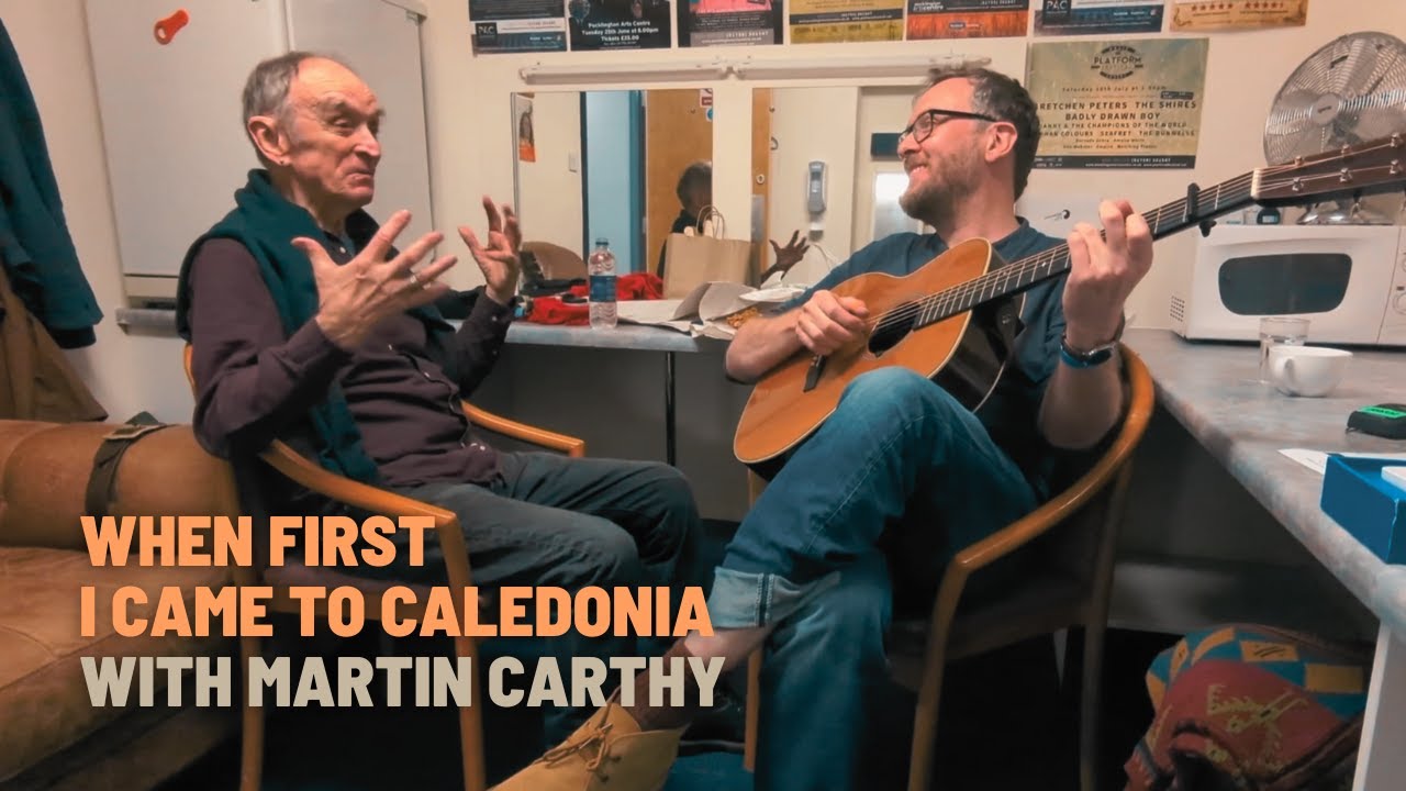 When First I Came to Caledonia (backstage with Martin Carthy)