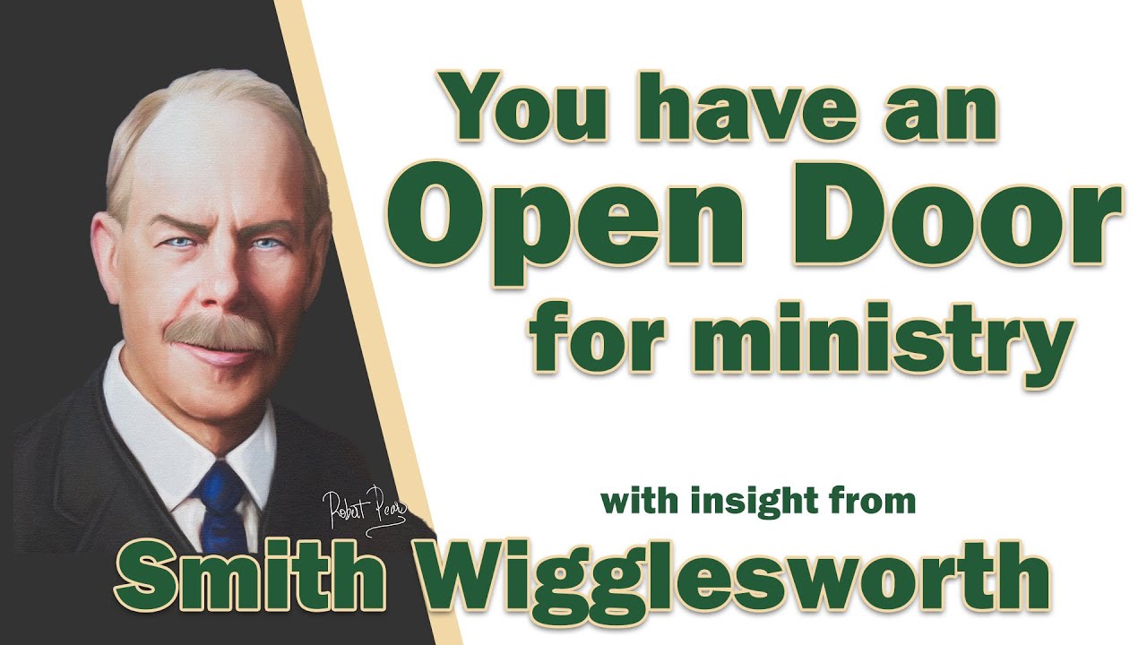 Smith Wigglesworth Insight Into You Have an Open Door for Ministry