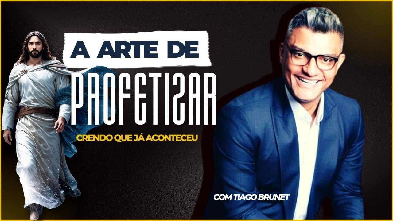 A ARTE DE PROFETIZAR CRENDO QUE JÁ ACONTECEU🧠 - com Pastor Tiago Brunet