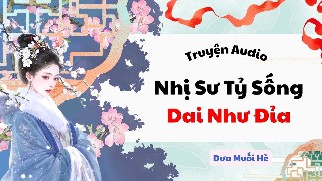 [Truyện Audio] Nhị Sư Tỷ Sống Dai Như Đỉa | Dưa Muối Hè