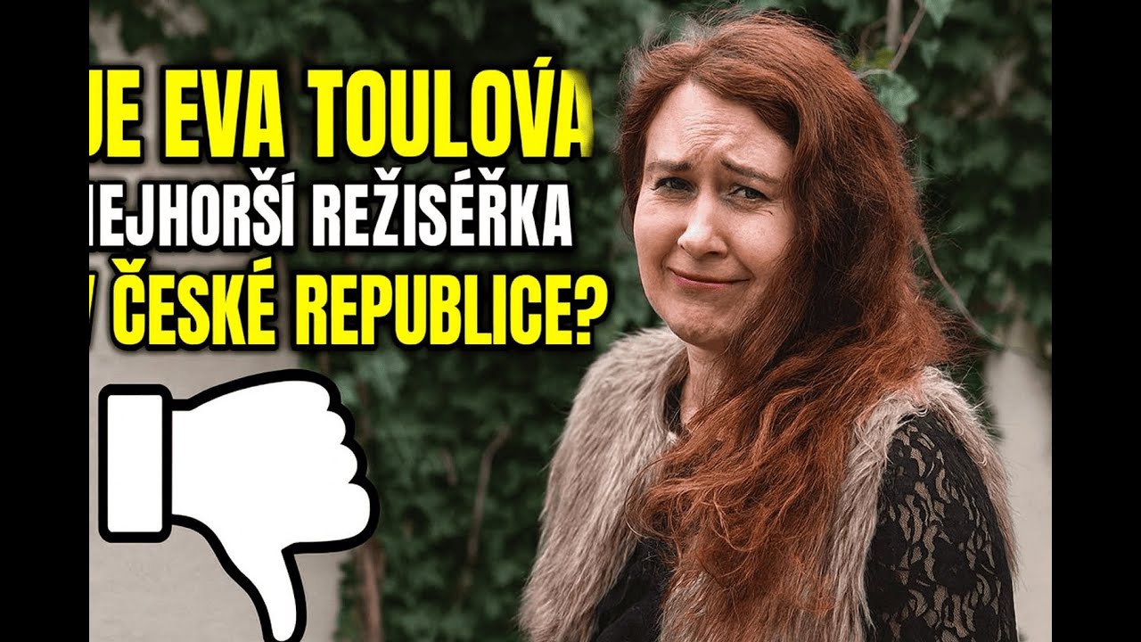 Je Eva Toulová nejhorší režisérka v české republice?