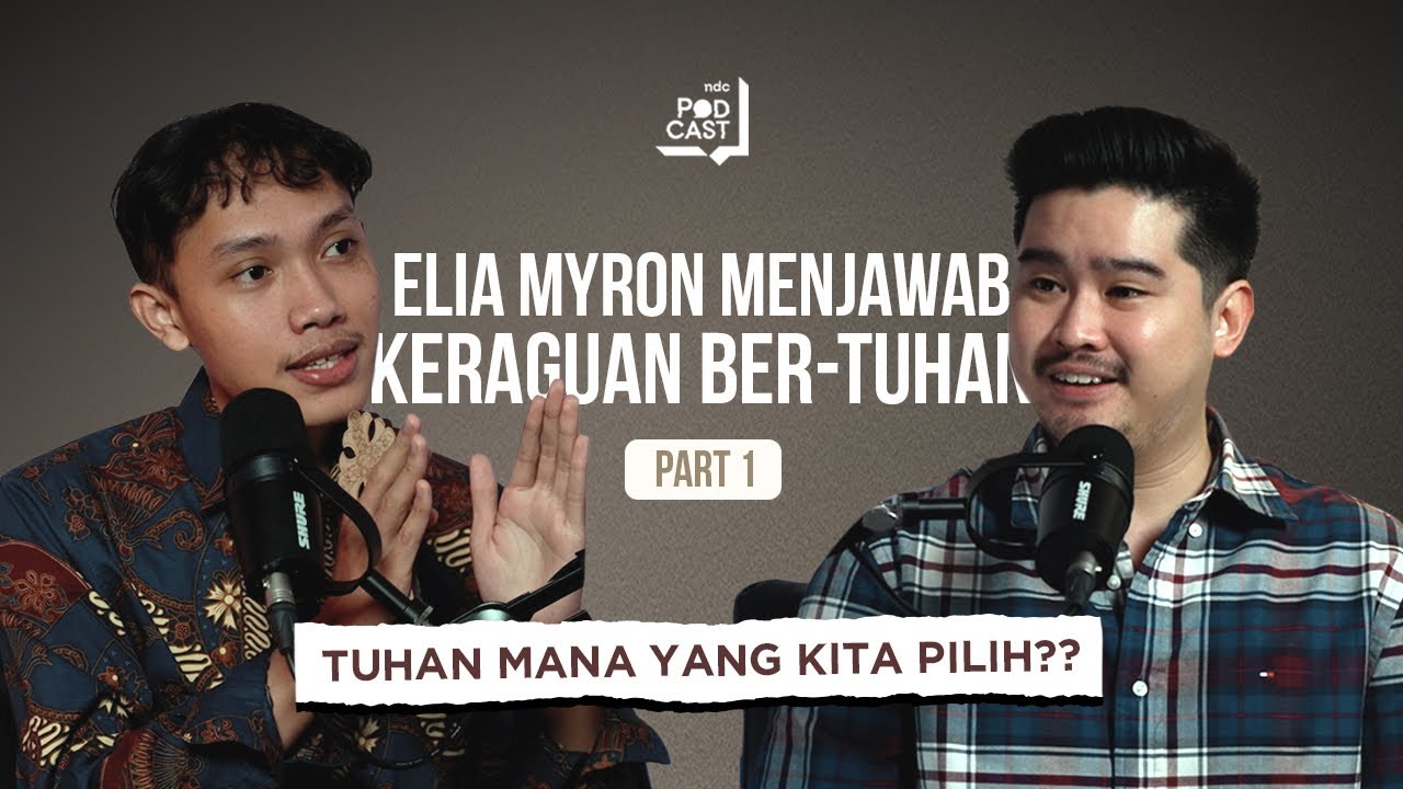 ELIA MYRON MENJAWAB KERAGUAN BER-TUHAN : TUHAN MANA YANG KITA PILIH | NDC Podcast