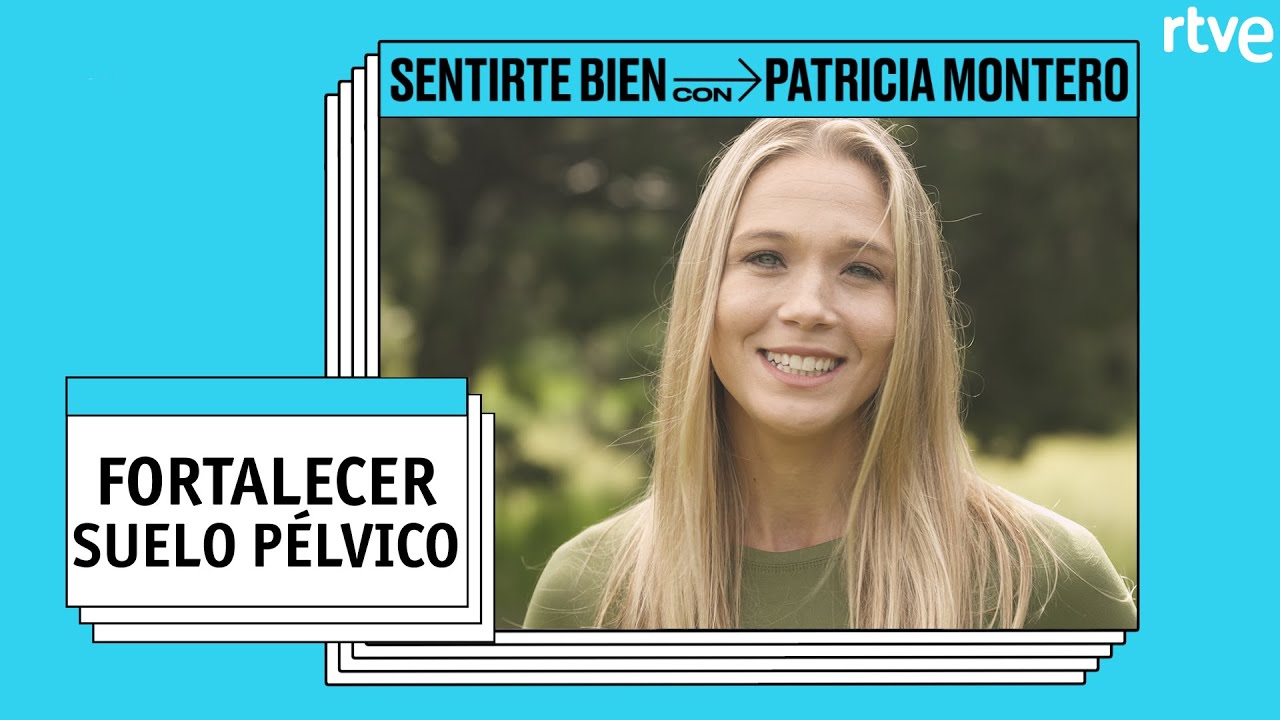 CÓMO FORTALECER EL SUELO PÉLVICO | Sentirte bien con Patricia Montero | Únicas