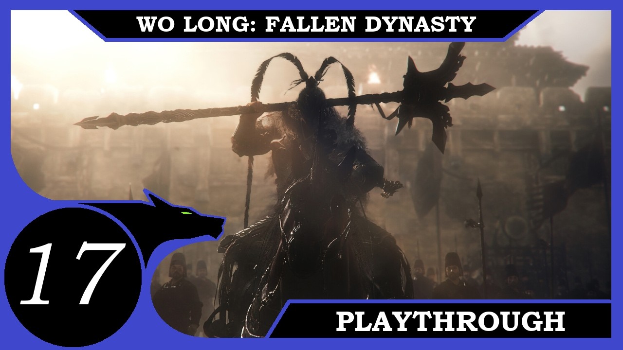 Behold the Glaive of Righteousness - Wo Long Fallen Dynasty (No Commentary) Playthrough - Ep 17