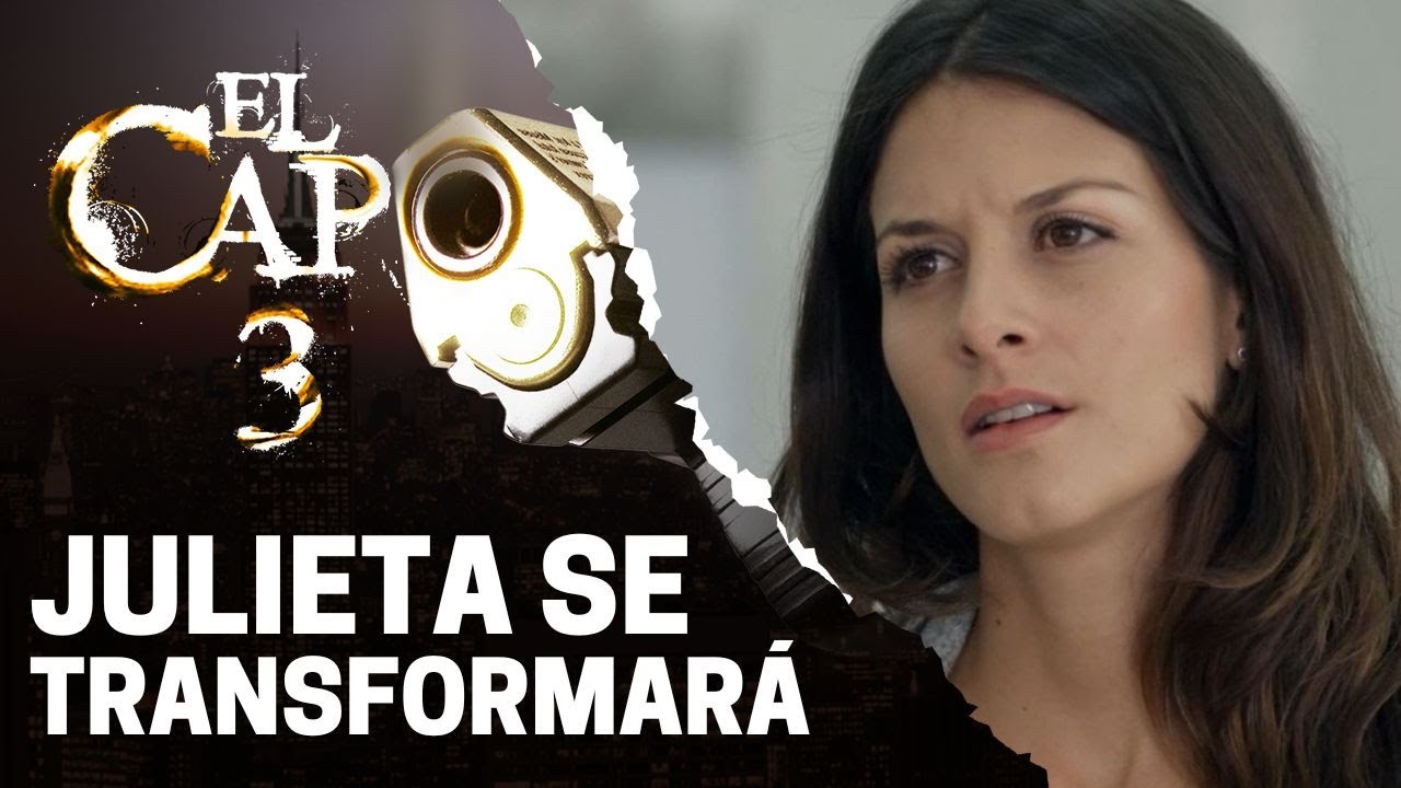La transformación de Julieta | El Capo 3