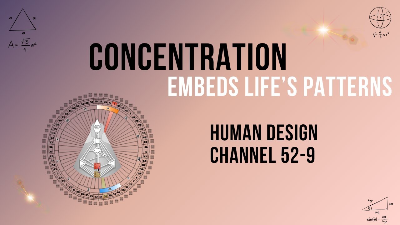 Система Human Design: Канал концентрации 52-9 - Овладение сосредоточенностью и самосознанием