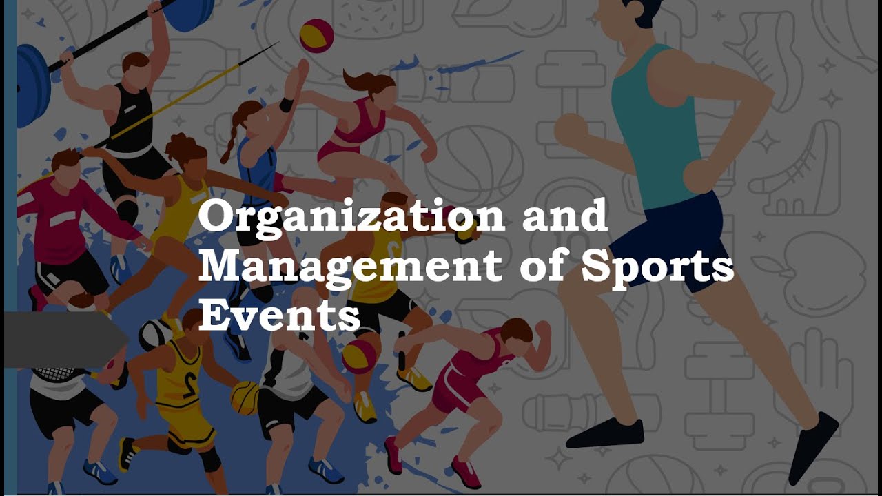 ORGANIZATION AND MANAGEMENT OF SPORTS EVENTS VIDEO LESSON