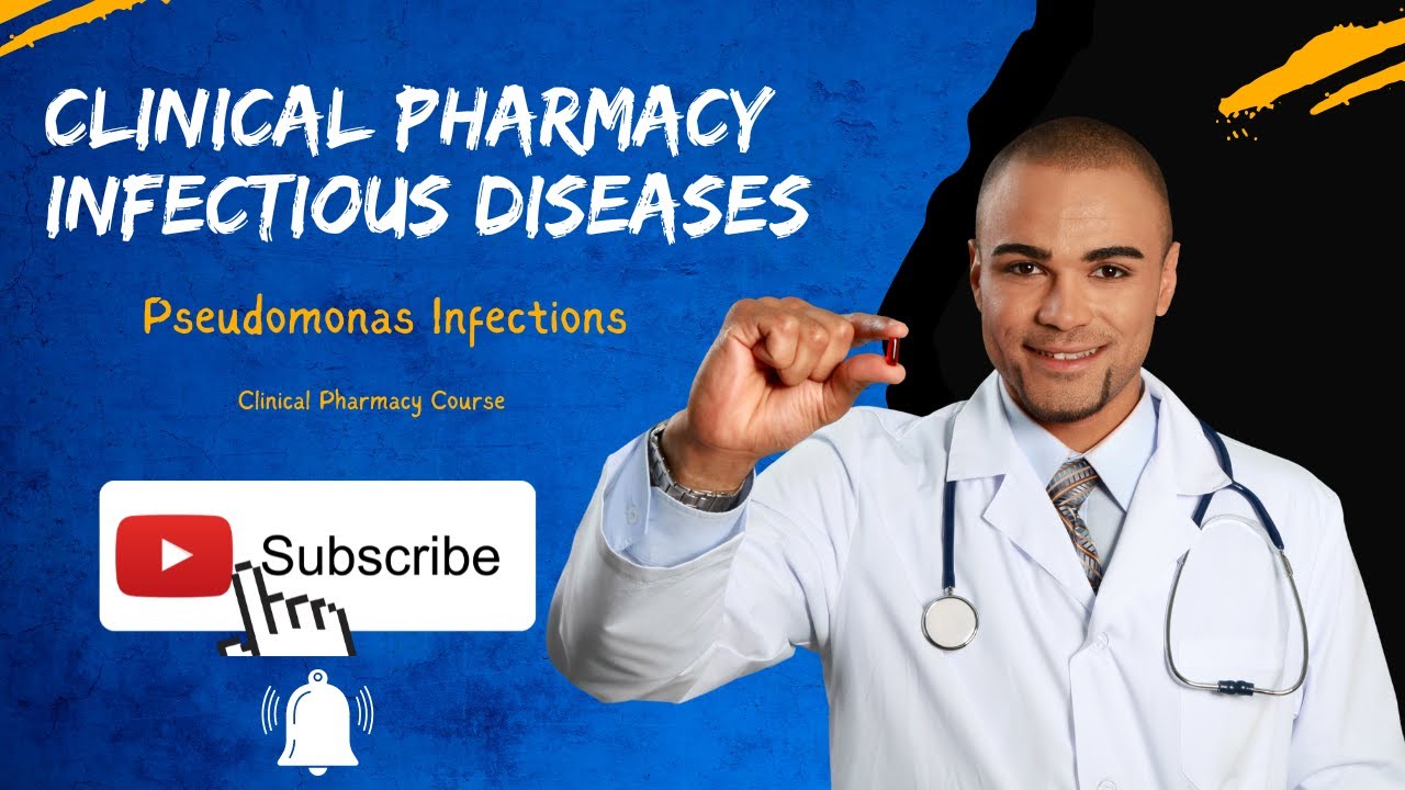 Infectious Diseases: Pseudomonas Infection | Clinical Pharmacy Course