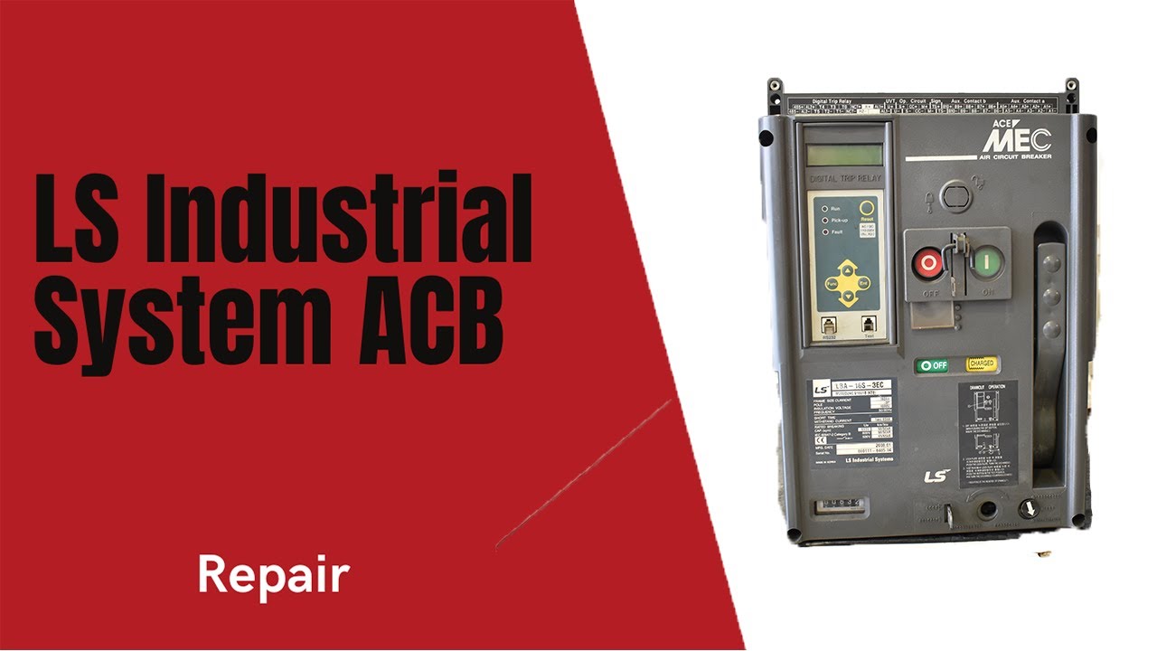 LS Industrial System ACB (1) Repair