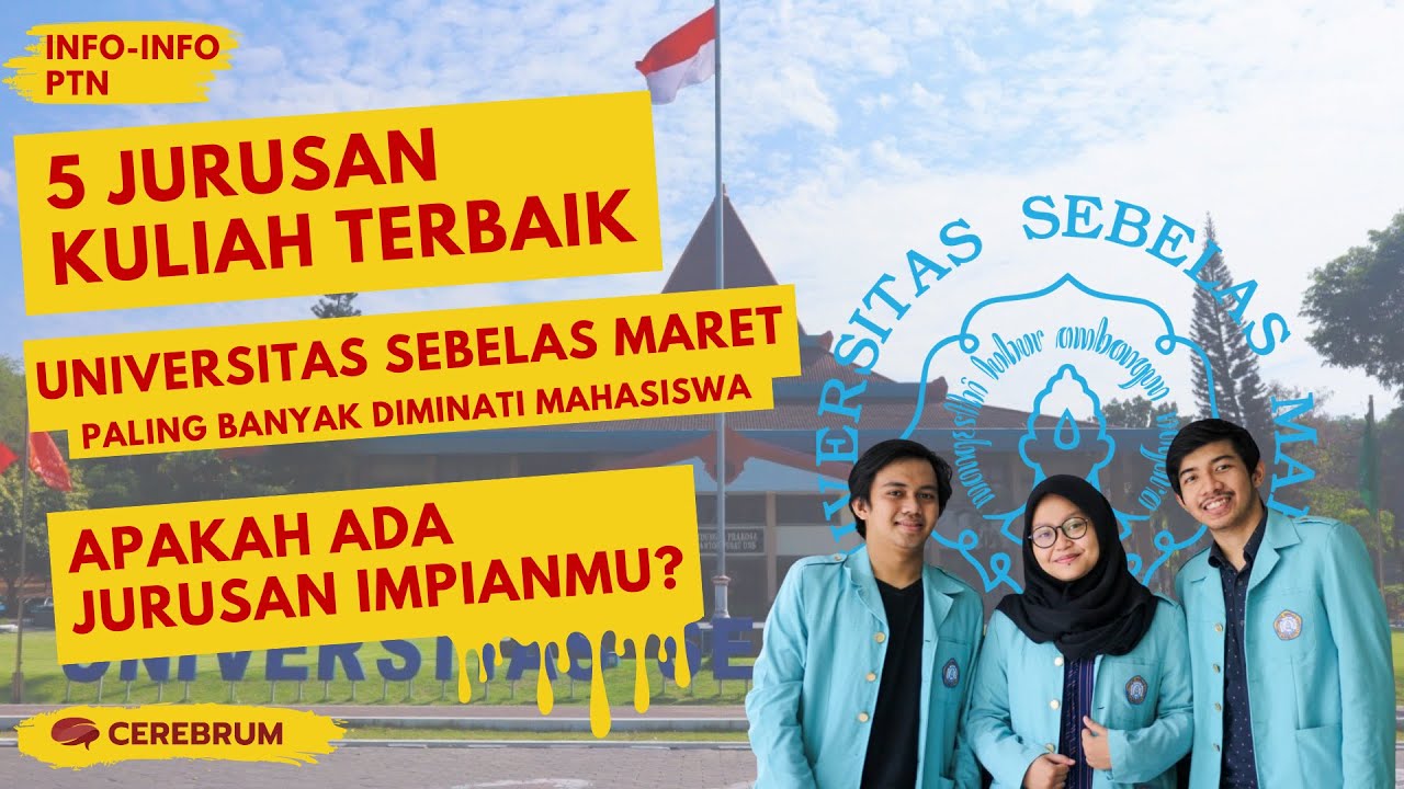 5 Jurusan Kuliah Terbaik di UNS - Universitas Sebelas Maret - yang Paling Banyak Diminati Mahasiswa