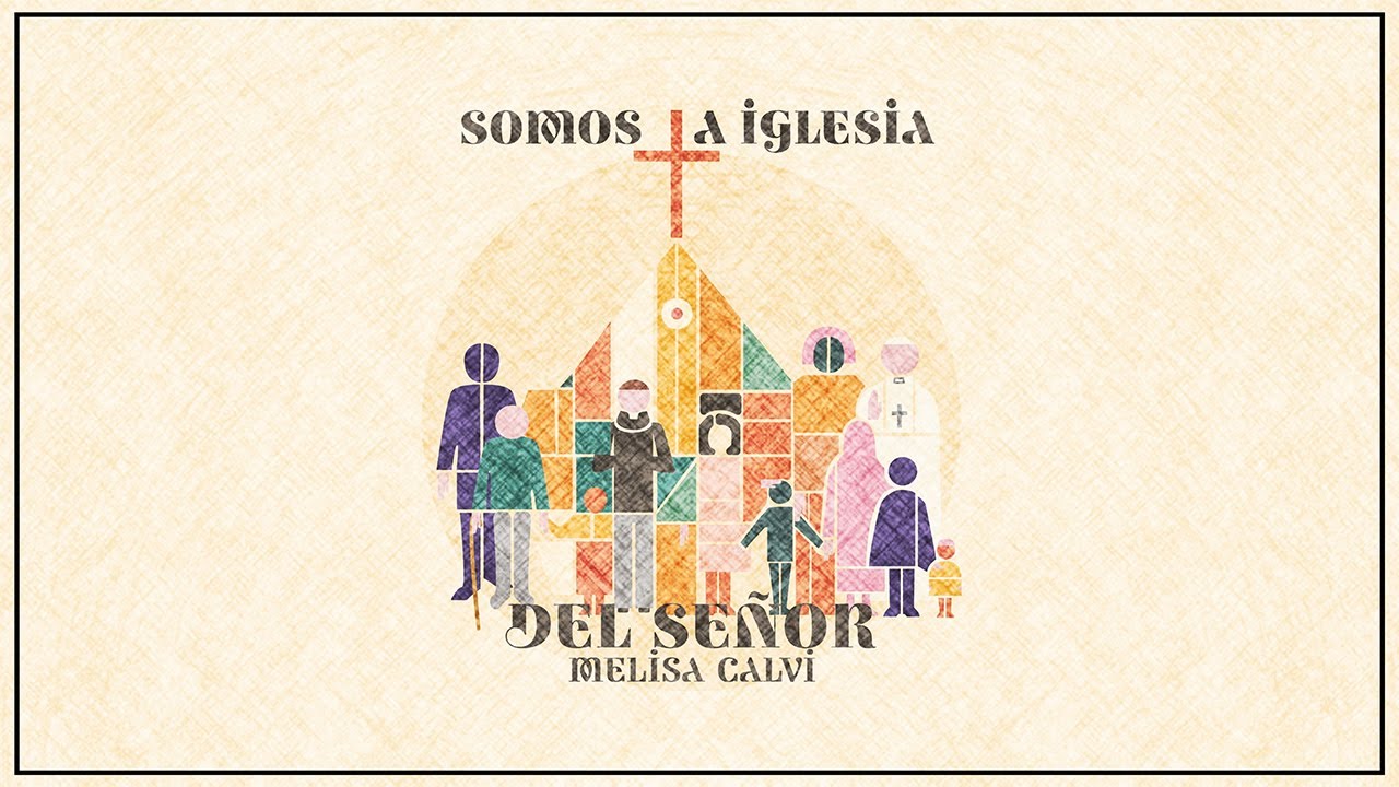 Somos La Iglesia del Señor - Vídeo Lyric - Melisa Calvi
