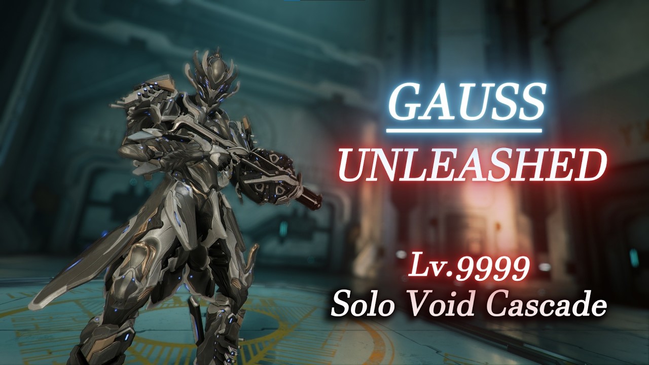 GAUSS | Unleashed - Solo Void Cascade Lv.9999 | Warframe Level Cap