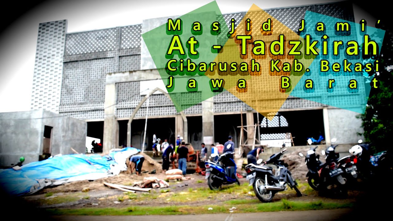 MASJID JAMI' AT - TADZKIRAH CIBARUSAH BEKASI JAWA BARAT