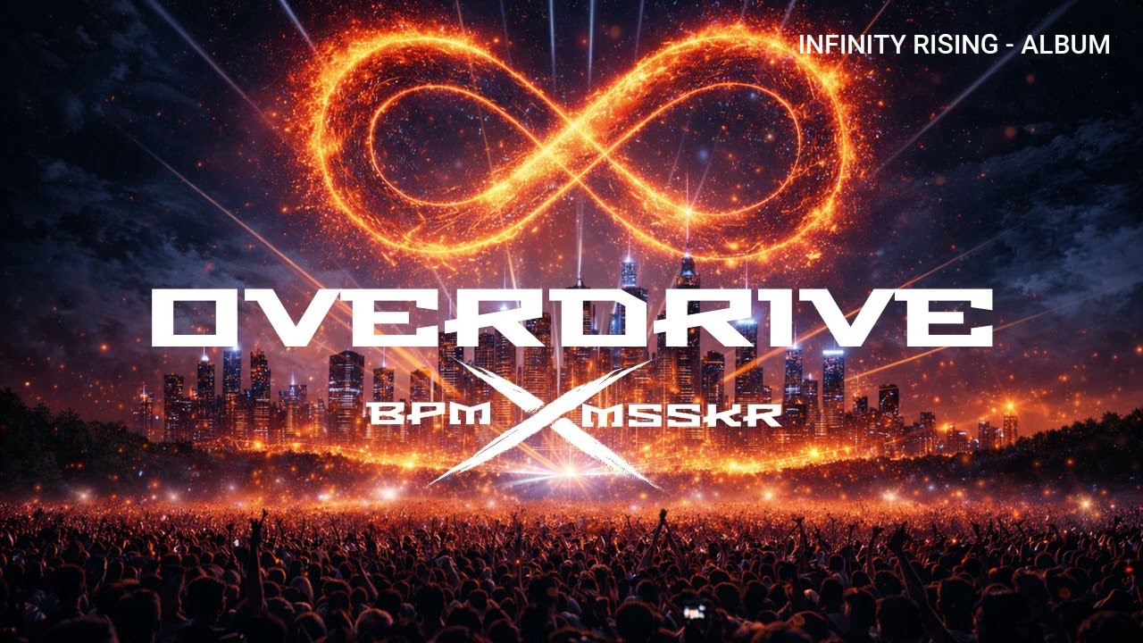 BPM X MSSKR &ndash; Overdrive | Infinity Rising