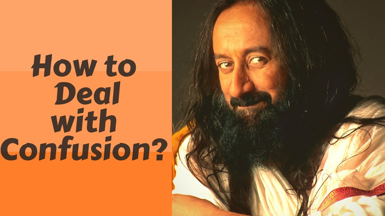 How to Deal with Confusion? |  Q&A with Sri Sri Ravi Shankar