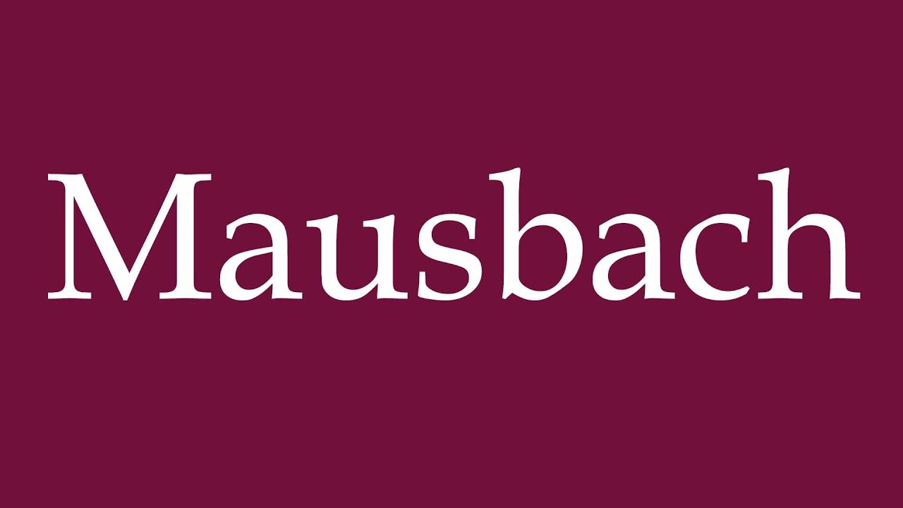 How to Pronounce ''Mausbach'' Correctly in German