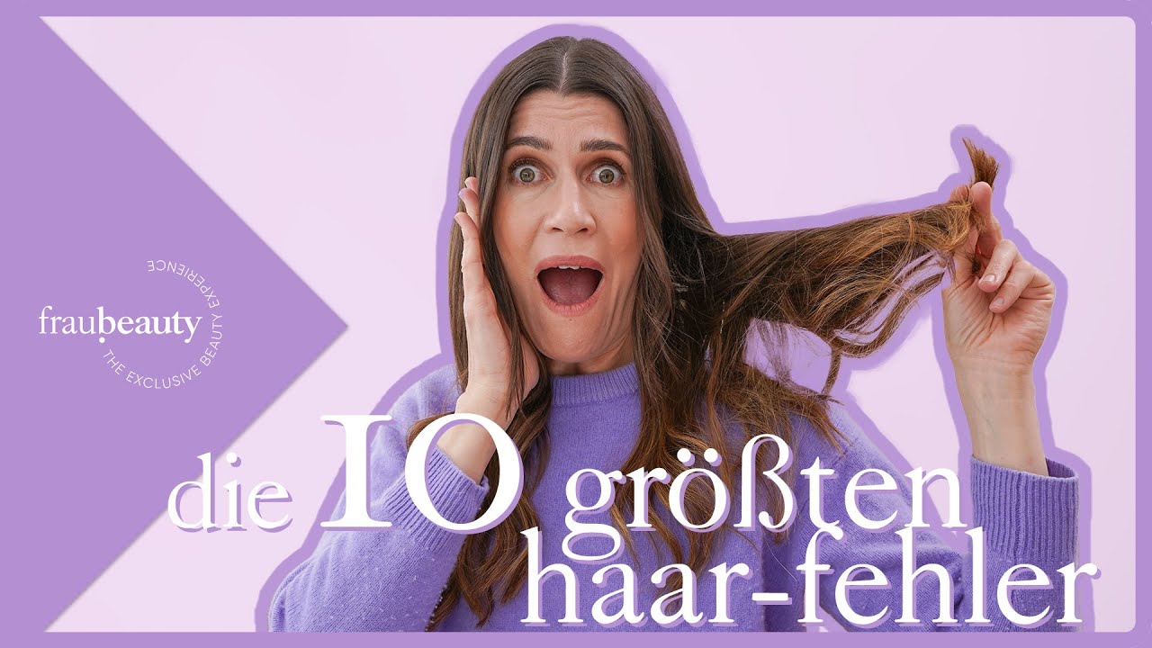 Die 10 größten Fehler bei der Haarpflege! ...und wie ihr diese vermeidet 💜