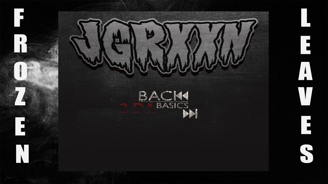 ✢JGRXXN - Back 2 Da Basics (Prod. By JGRXXN)✢ ✢Frozen Leaves✢