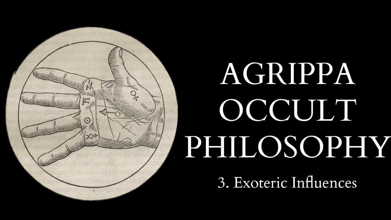 The Occult Philosophy of Cornelius Agrippa - 3 of 14 - Exoteric Influences