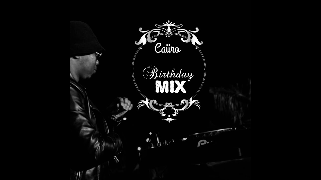 Caiiro   Birthday Mix 01 07 2021