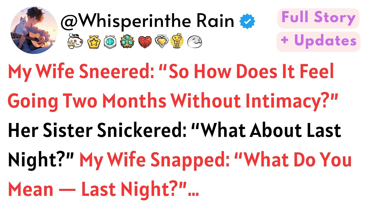 My Wife Sneered: “So How Does It Feel Going Two Months Without Intimacy?” Her Sister Snickered…