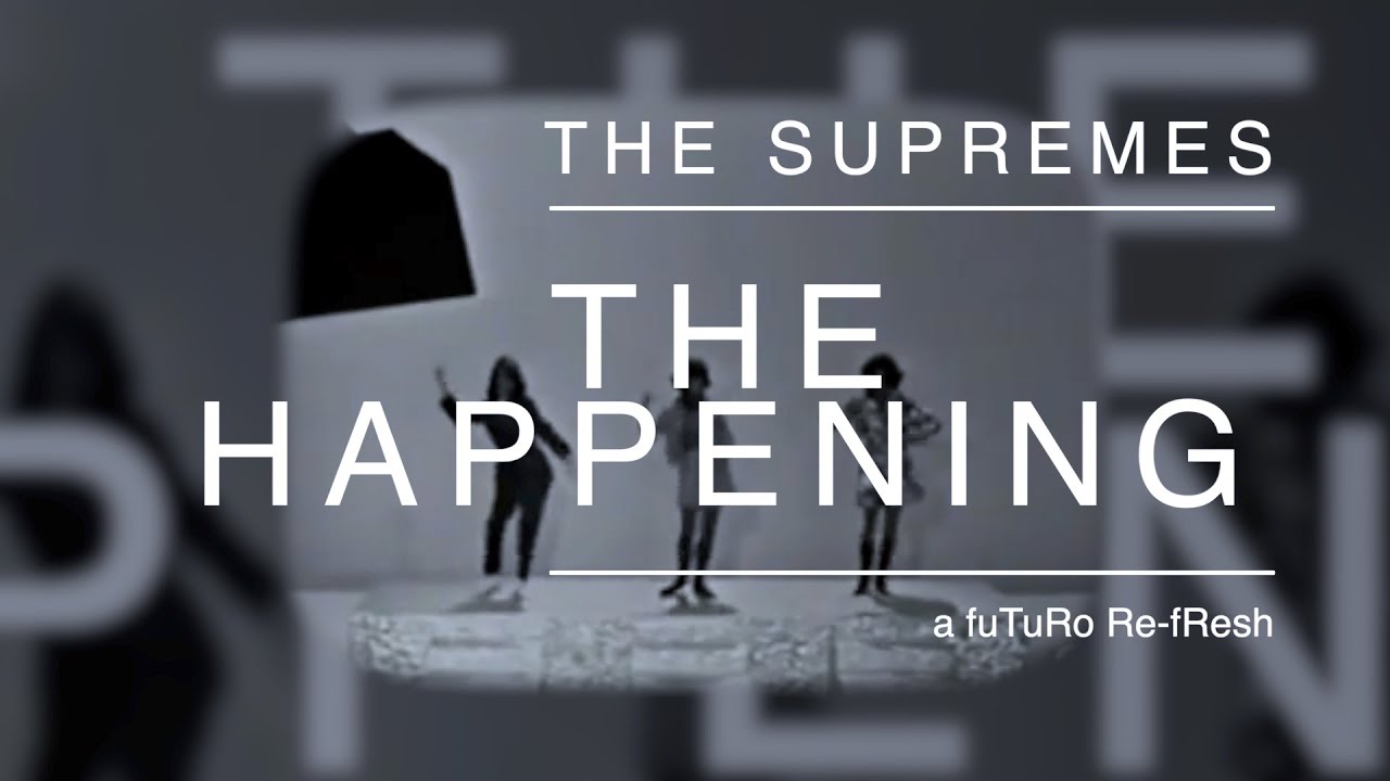 The Happening/The Supremes - a fuTuRo Re-Fresh