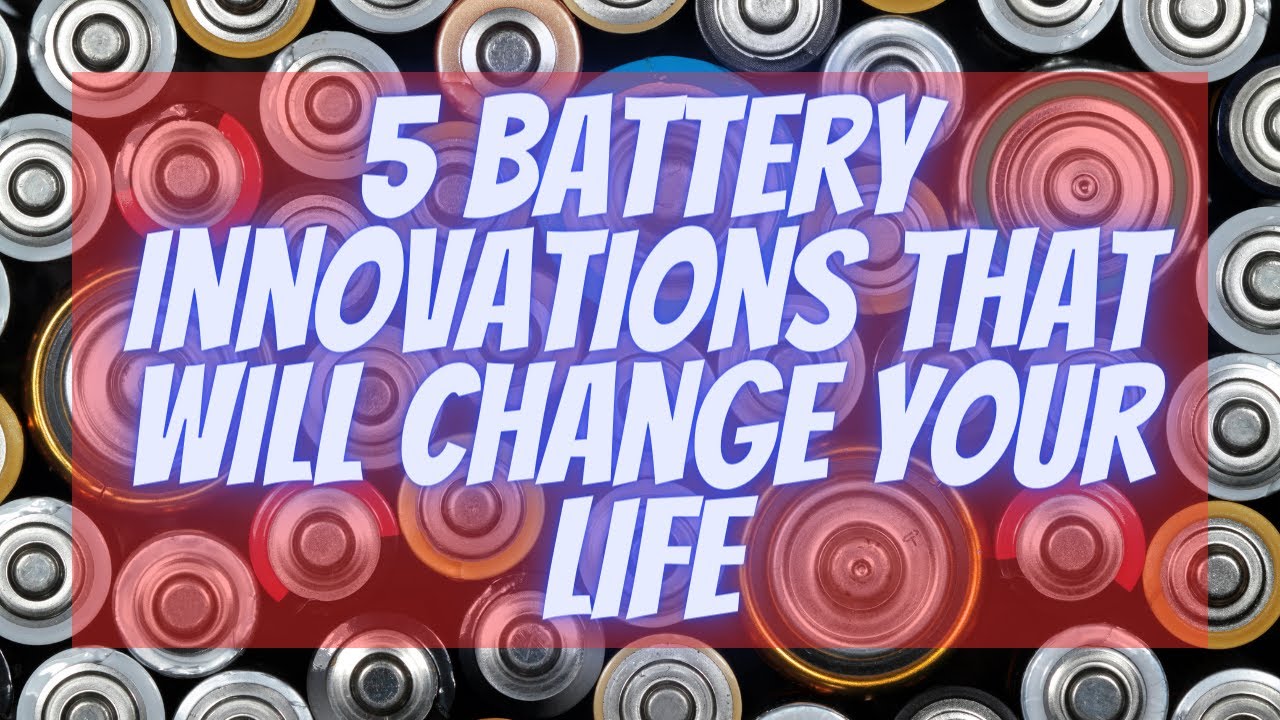 5 Battery Innovations That Will Change Your Life