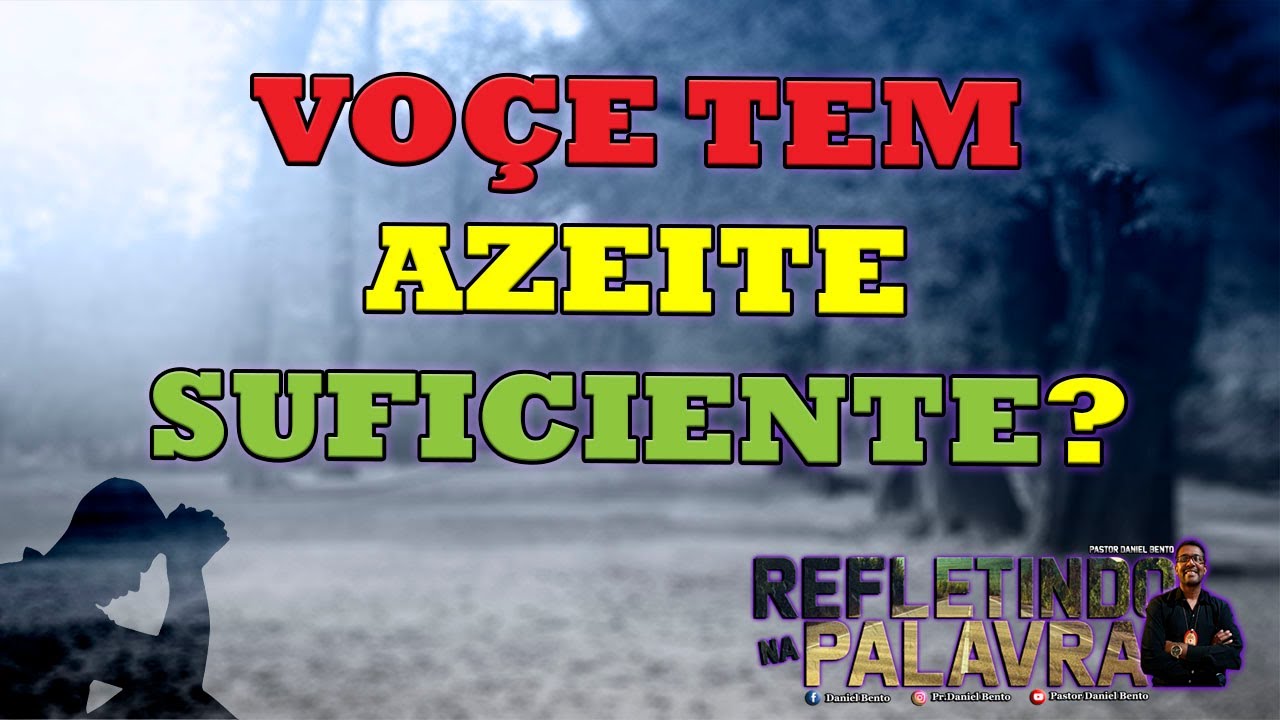 Azeite Suficiente: A Li&ccedil;&atilde;o Profunda da Par&aacute;bola das Dez Virgens!  #PrDanielBento #Devocional