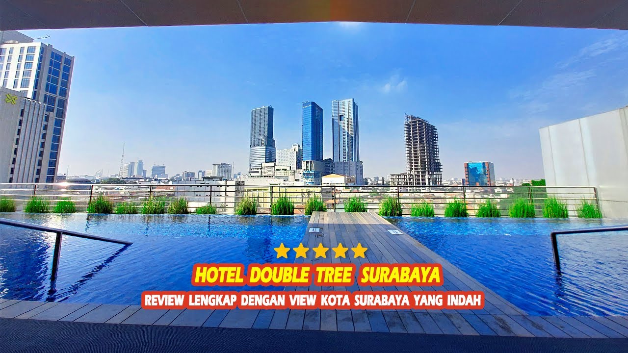 REVIEW HOTEL DOUBLE TREE SURABAYA, HOTEL BINTANG LIMA DENGAN VIEW KOTA SURABAYA YANG INDAH..!!!